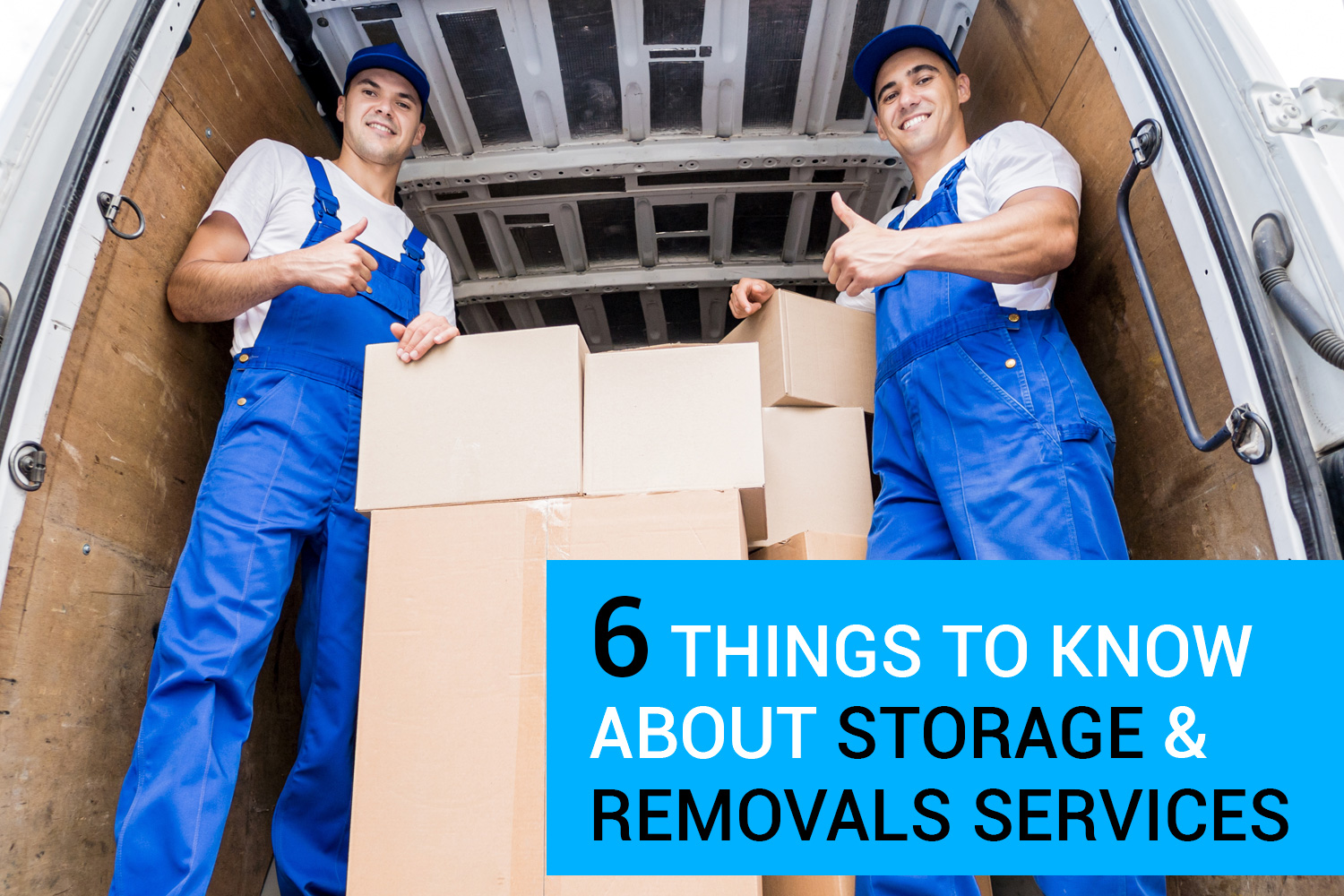 6 Things to Know About Storage and Removals Services