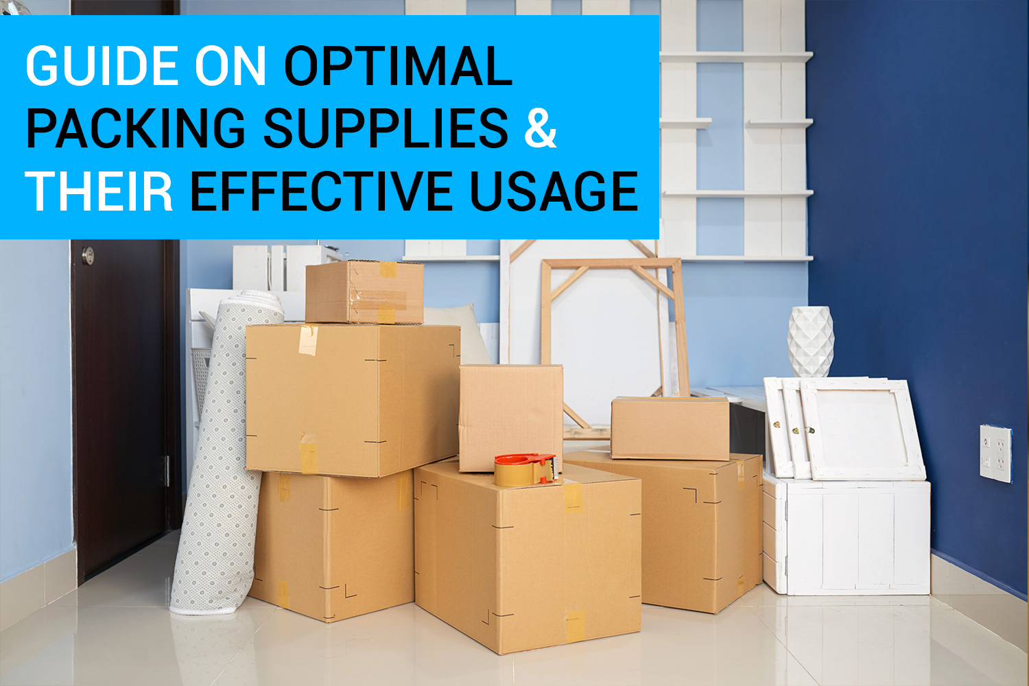 Optimal Packing Supplies – A Guide to Their Effective Usage When Moving