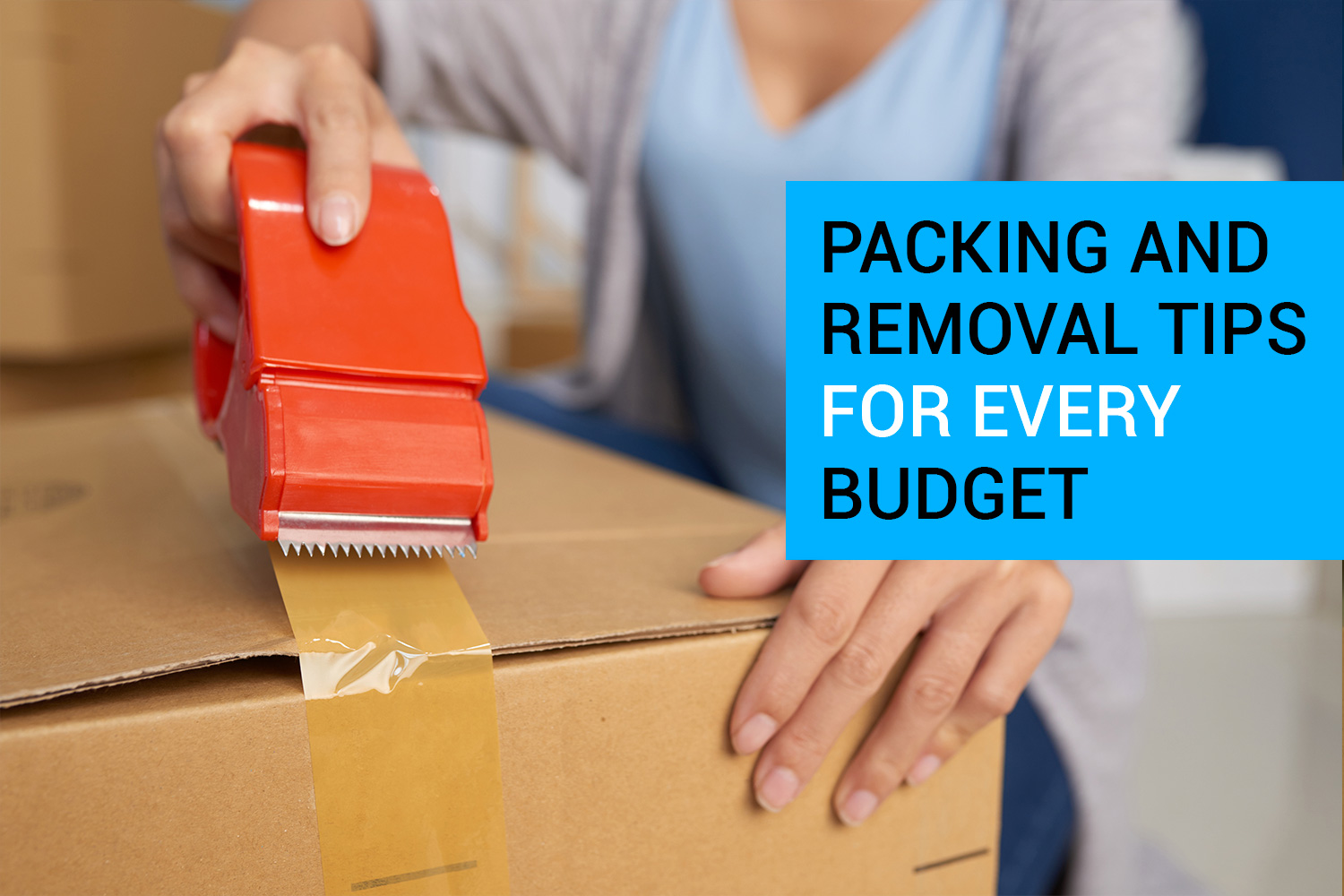 Packing and Removal Tips for Every Budget